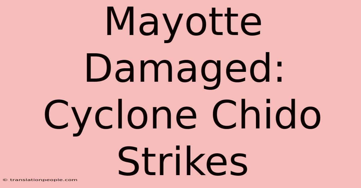 Mayotte Damaged: Cyclone Chido Strikes