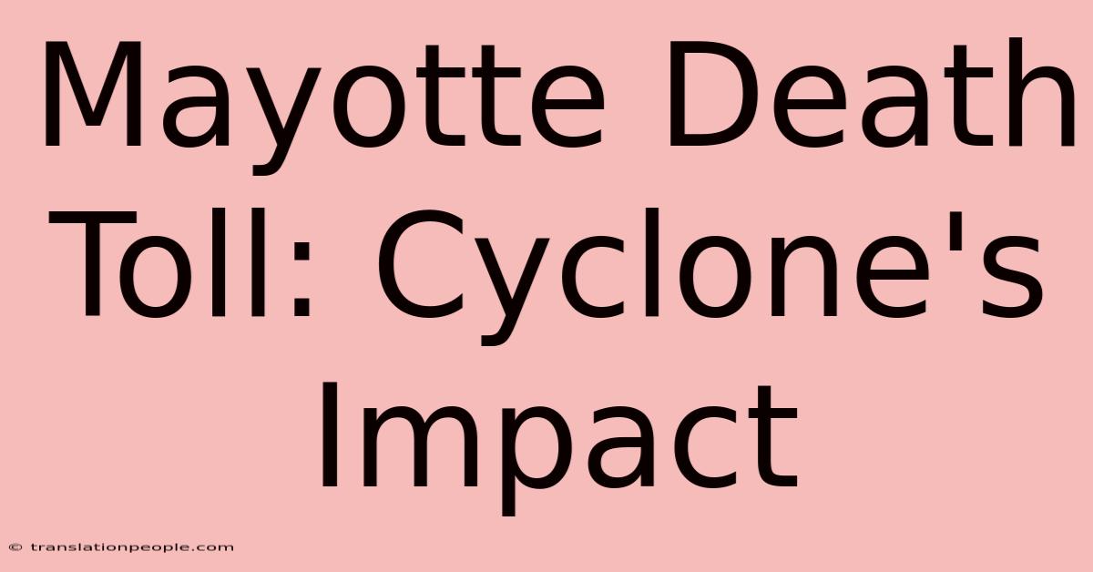 Mayotte Death Toll: Cyclone's Impact