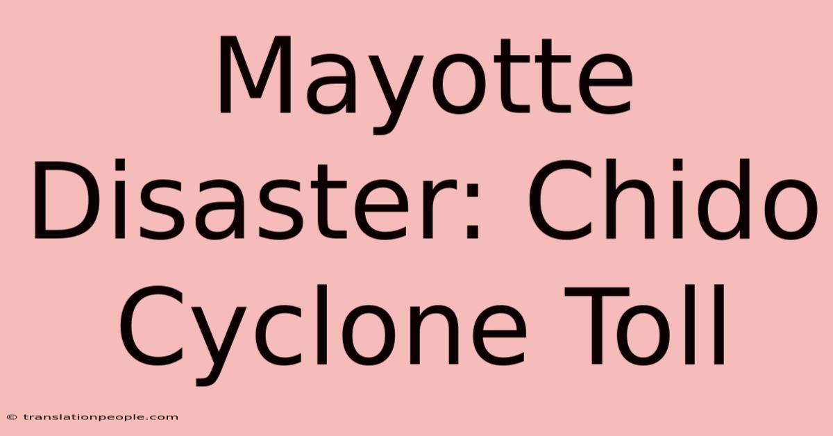 Mayotte Disaster: Chido Cyclone Toll