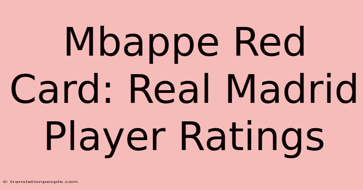 Mbappe Red Card: Real Madrid Player Ratings