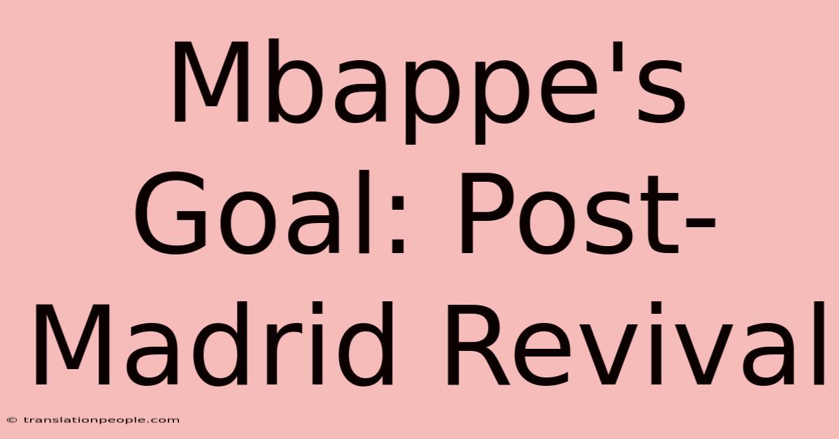 Mbappe's Goal: Post-Madrid Revival