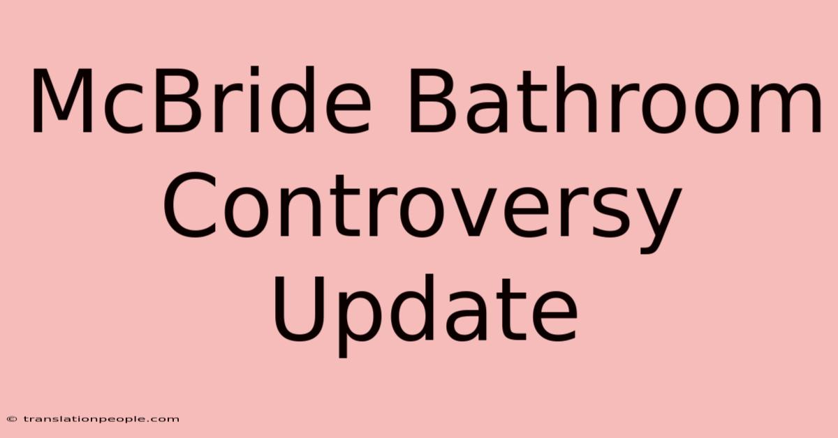 McBride Bathroom Controversy Update