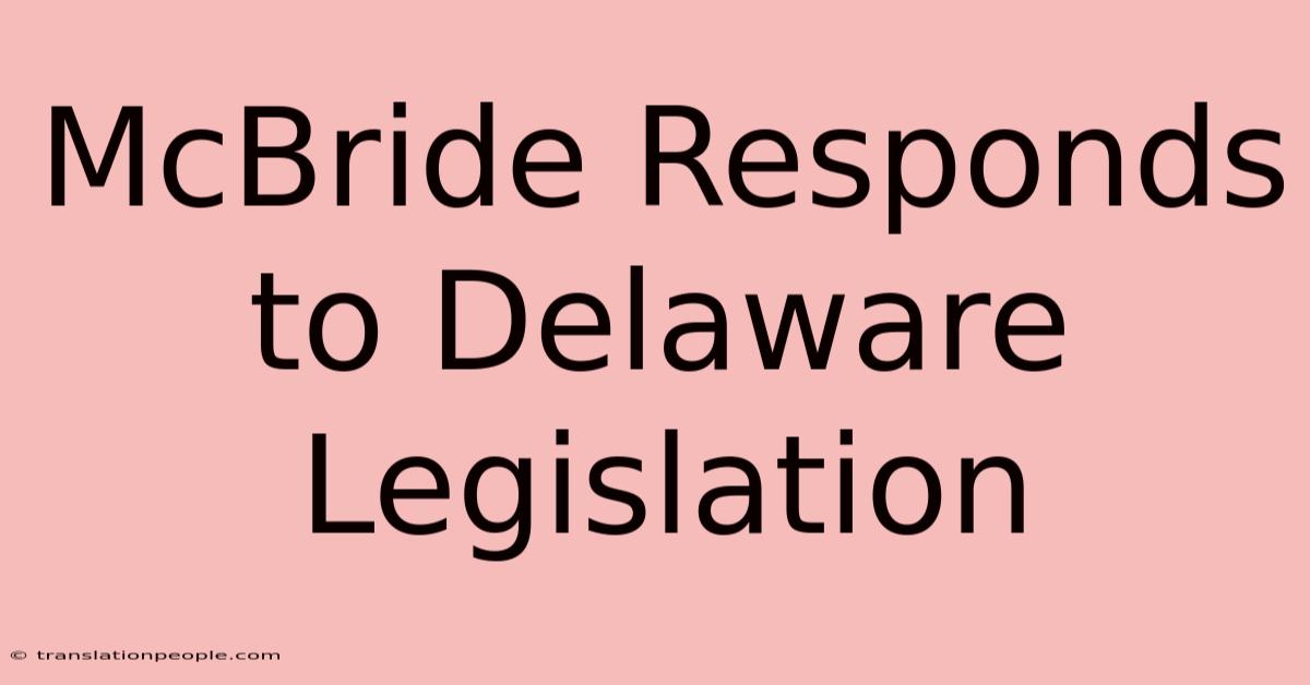 McBride Responds To Delaware Legislation