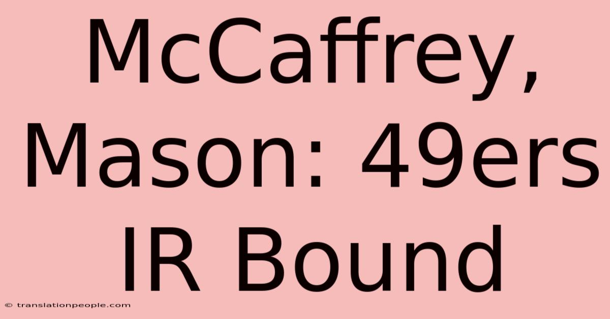 McCaffrey, Mason: 49ers IR Bound