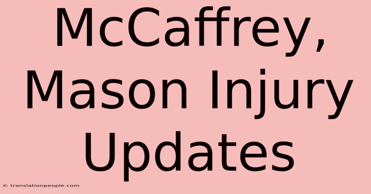 McCaffrey, Mason Injury Updates