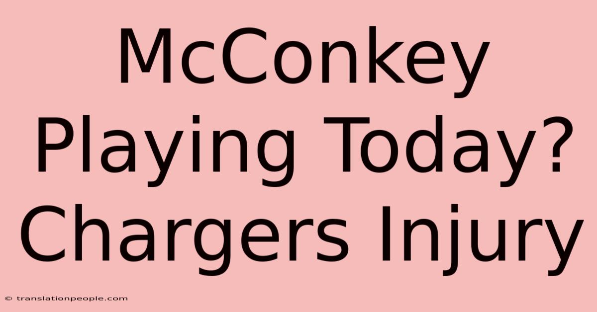 McConkey Playing Today? Chargers Injury