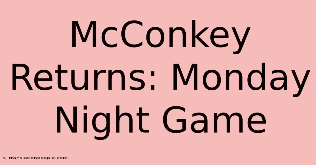 McConkey Returns: Monday Night Game