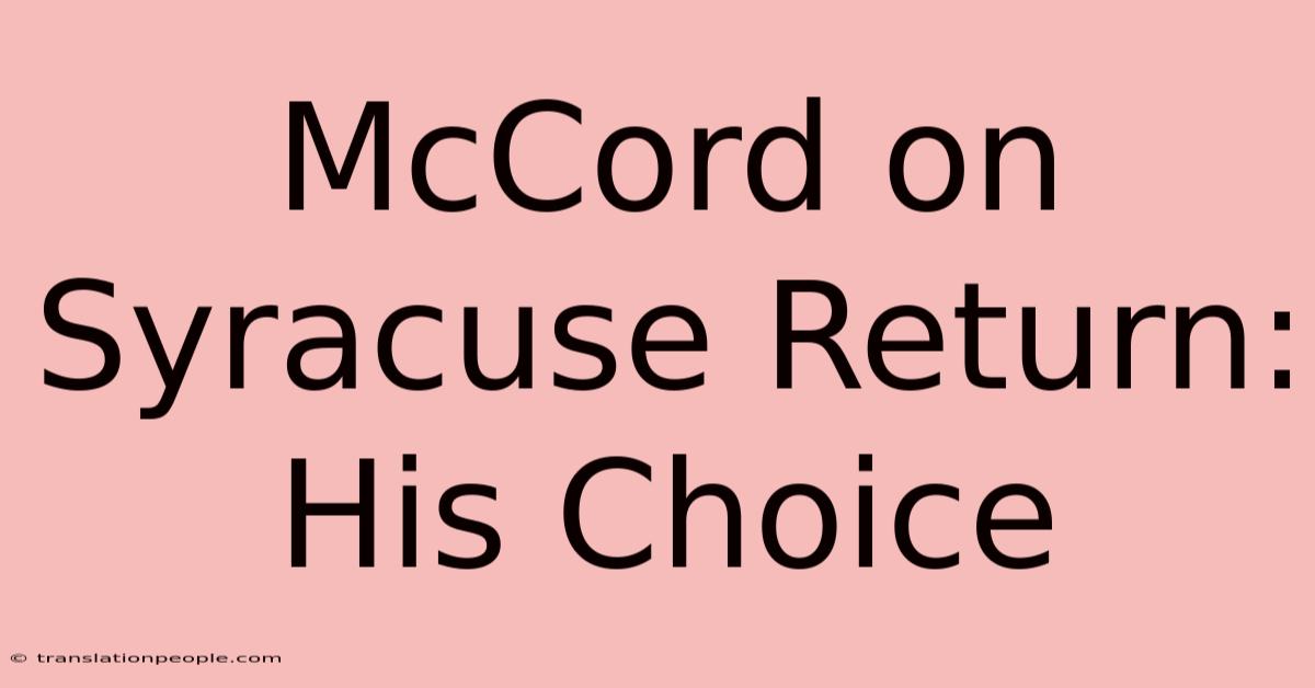 McCord On Syracuse Return: His Choice