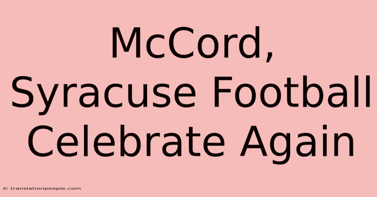 McCord, Syracuse Football Celebrate Again