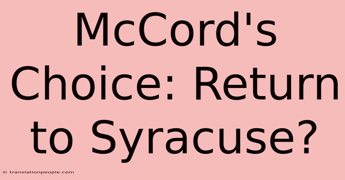 McCord's Choice: Return To Syracuse?