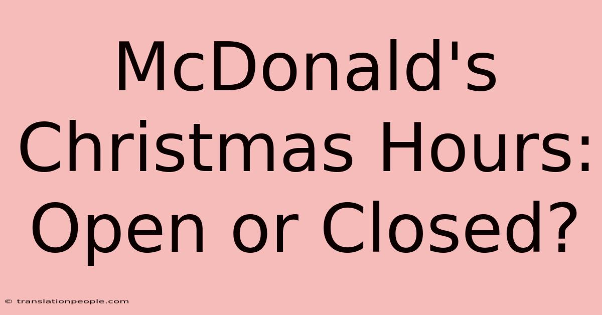 McDonald's Christmas Hours: Open Or Closed?