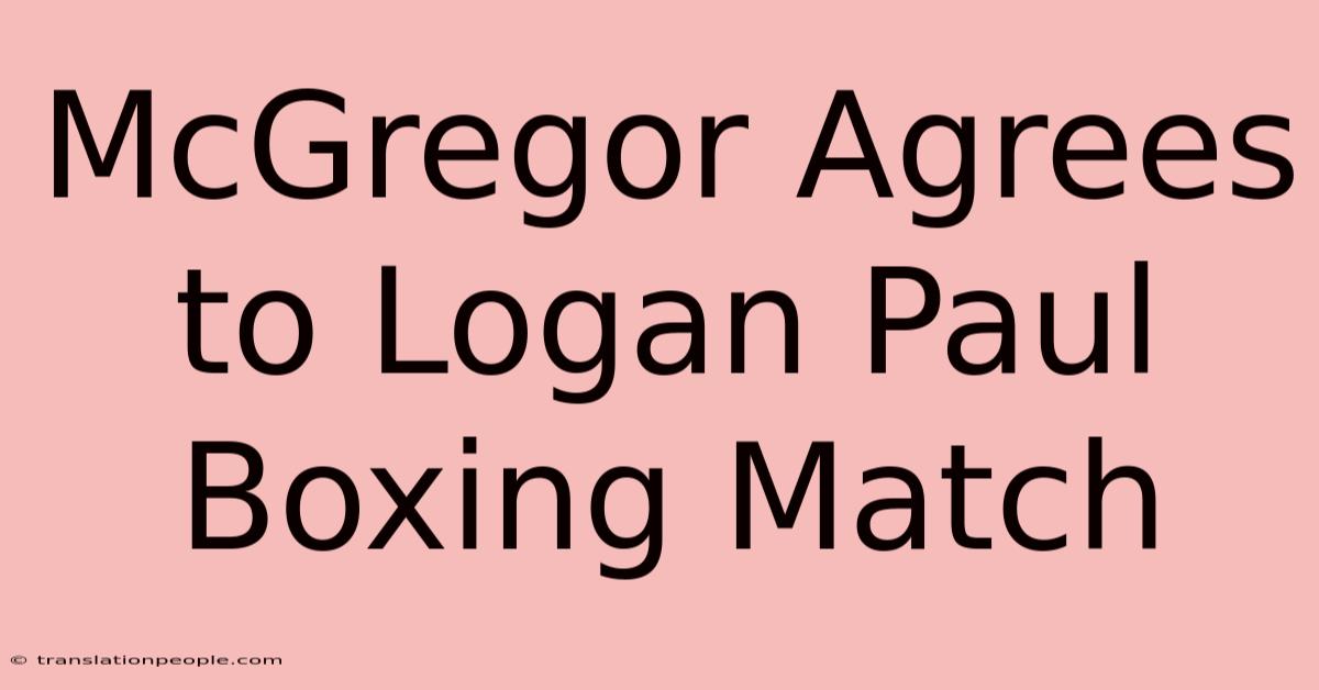 McGregor Agrees To Logan Paul Boxing Match