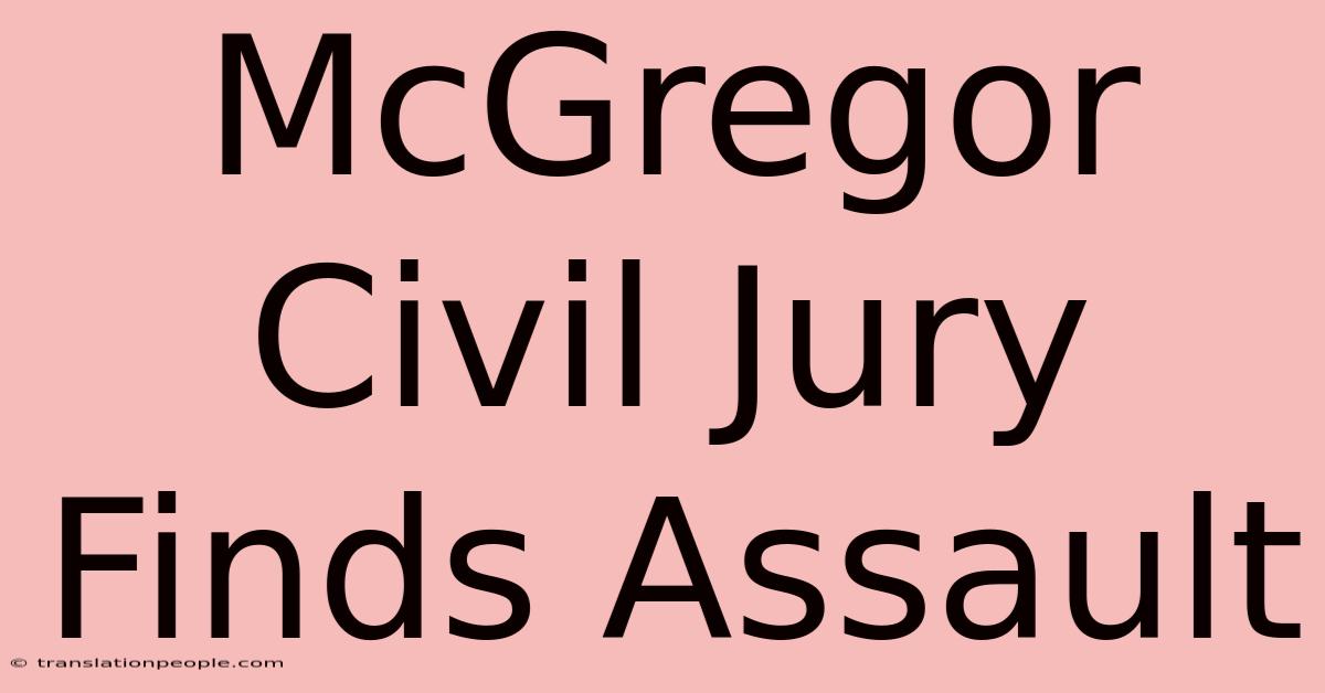 McGregor Civil Jury Finds Assault