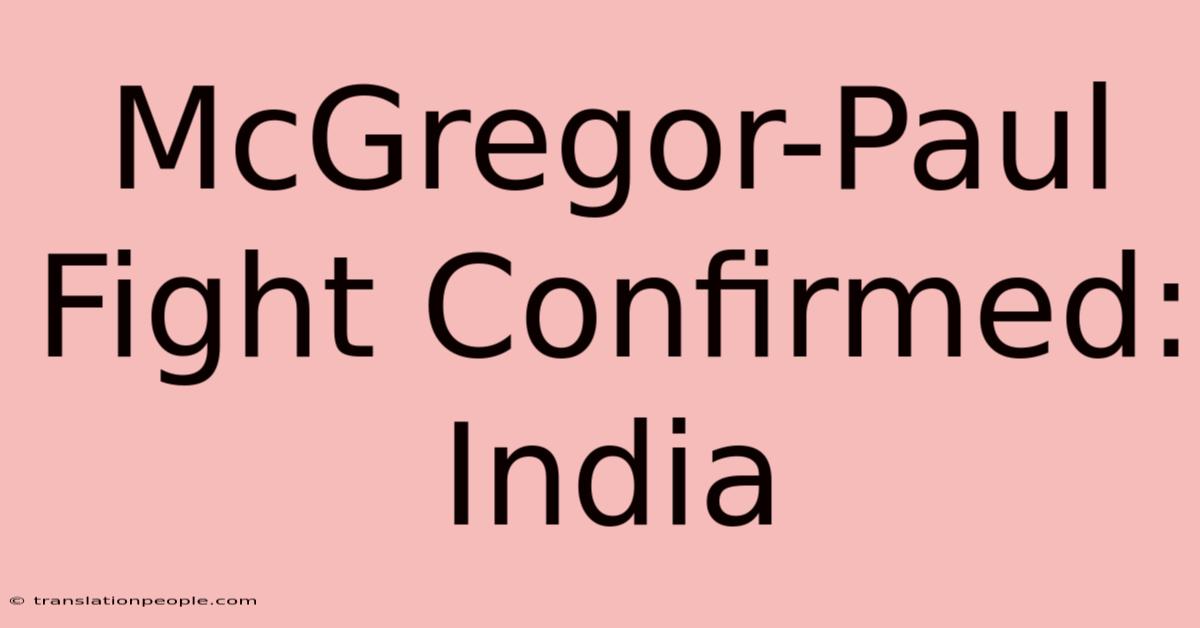 McGregor-Paul Fight Confirmed: India