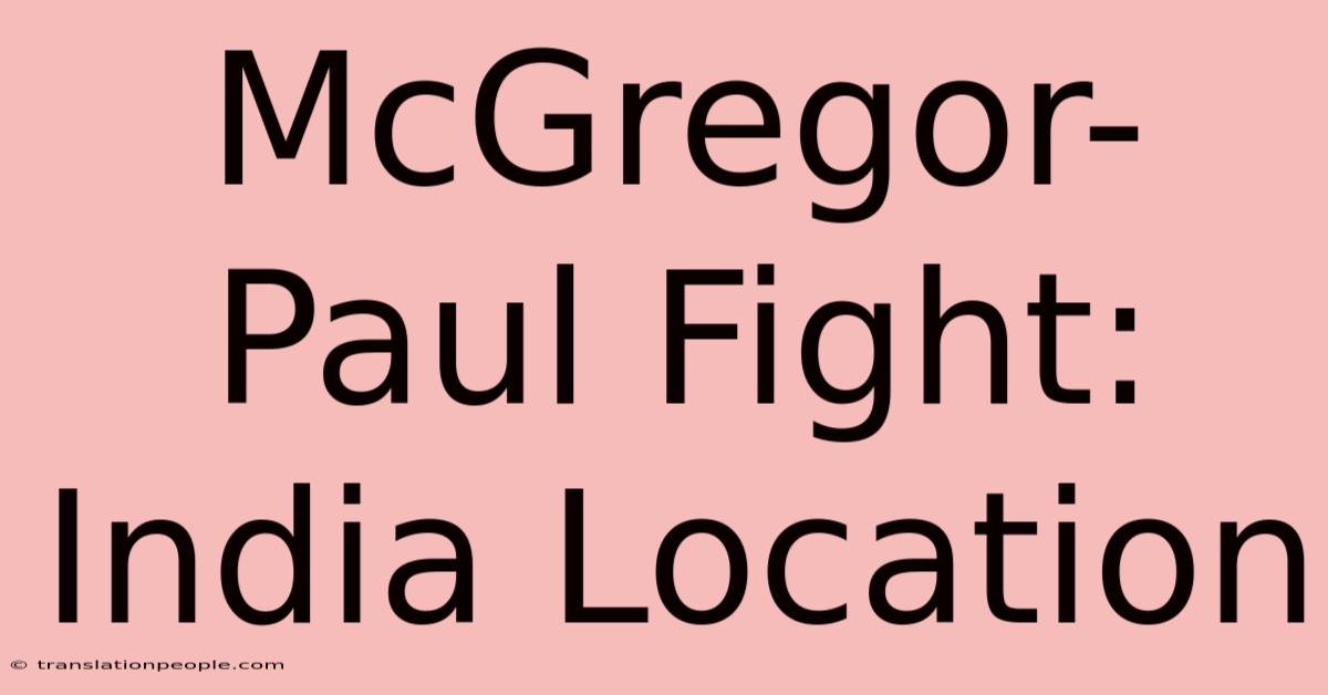 McGregor-Paul Fight: India Location