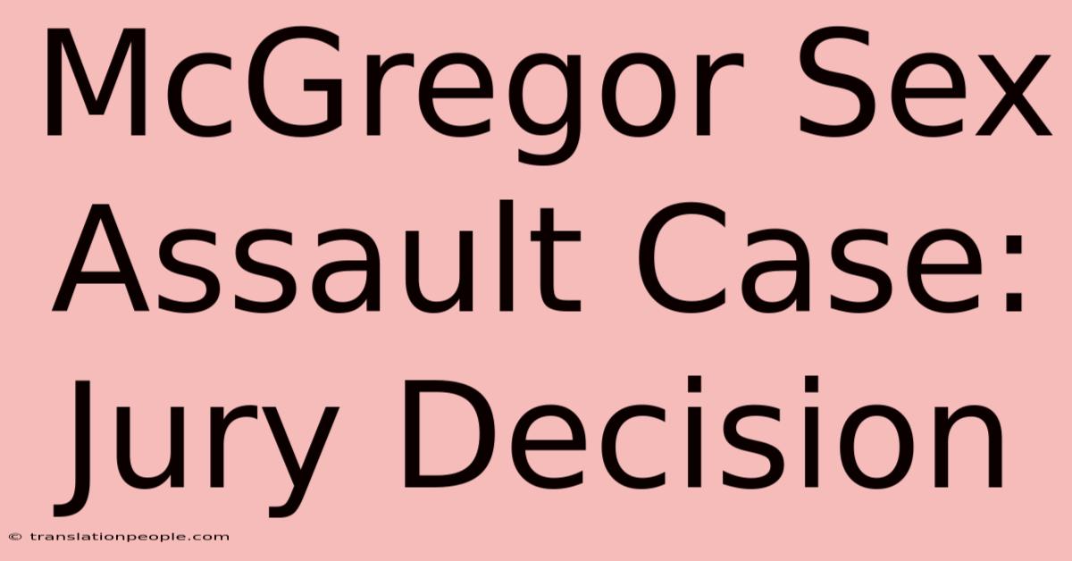 McGregor Sex Assault Case: Jury Decision