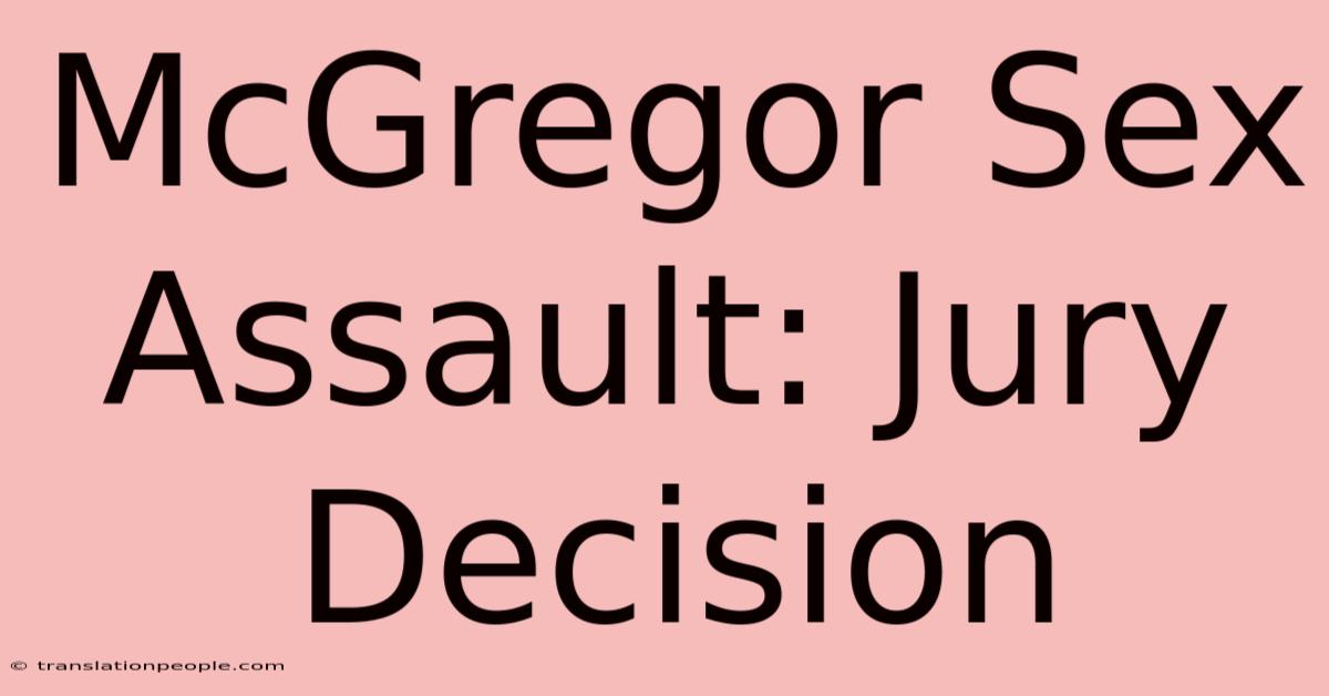 McGregor Sex Assault: Jury Decision