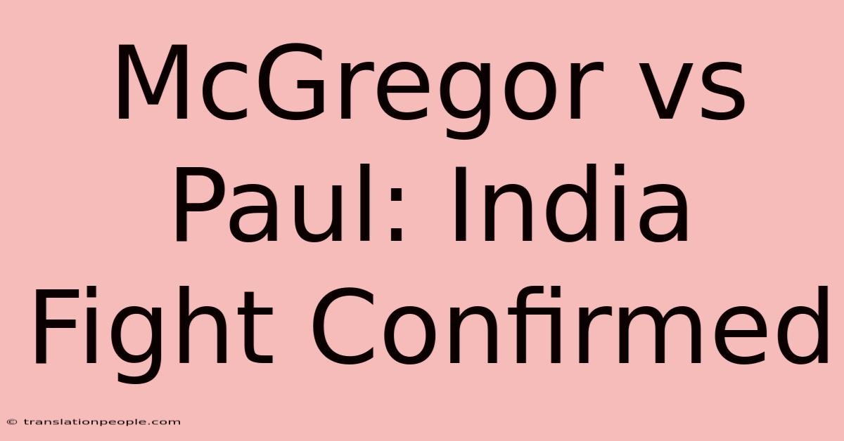 McGregor Vs Paul: India Fight Confirmed