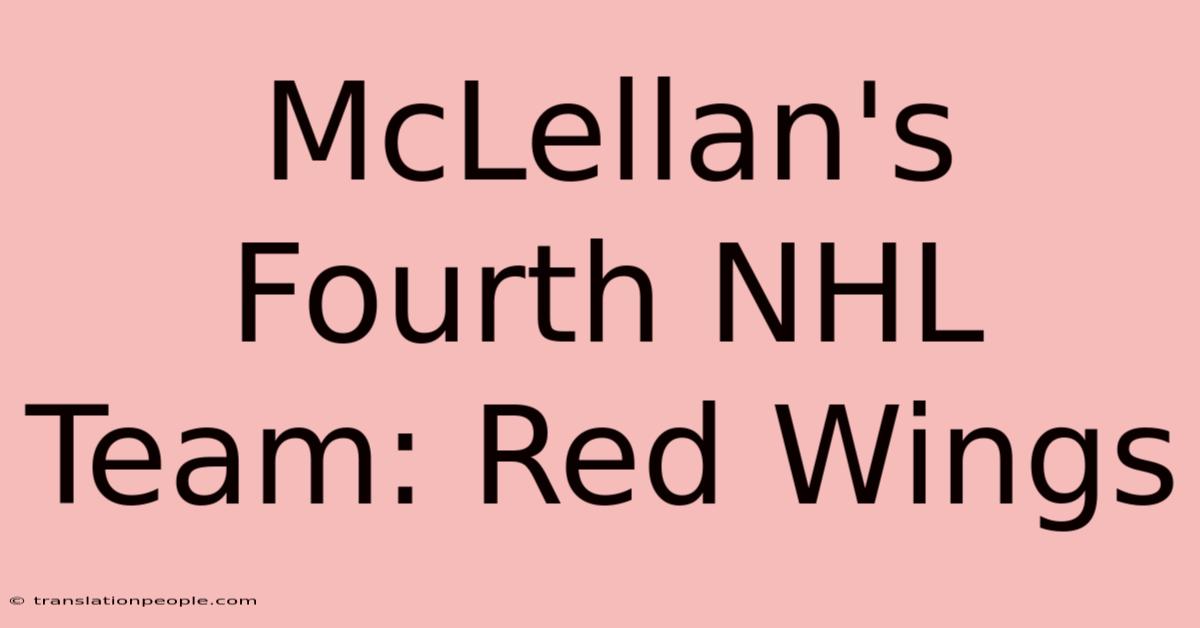 McLellan's Fourth NHL Team: Red Wings