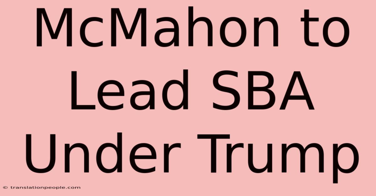 McMahon To Lead SBA Under Trump