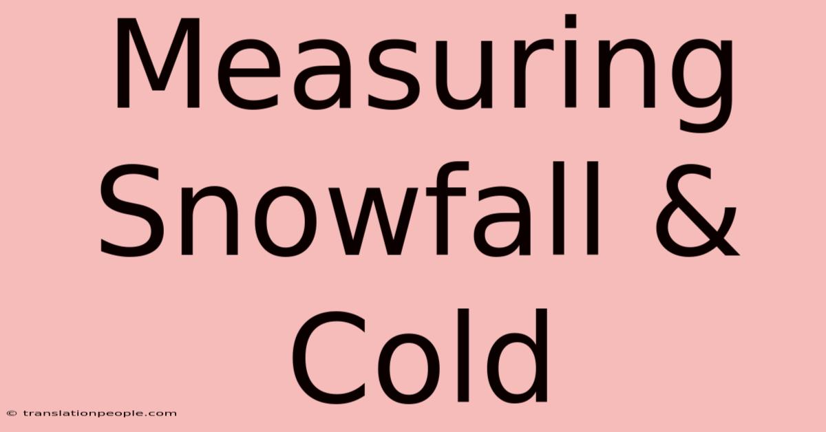 Measuring Snowfall & Cold