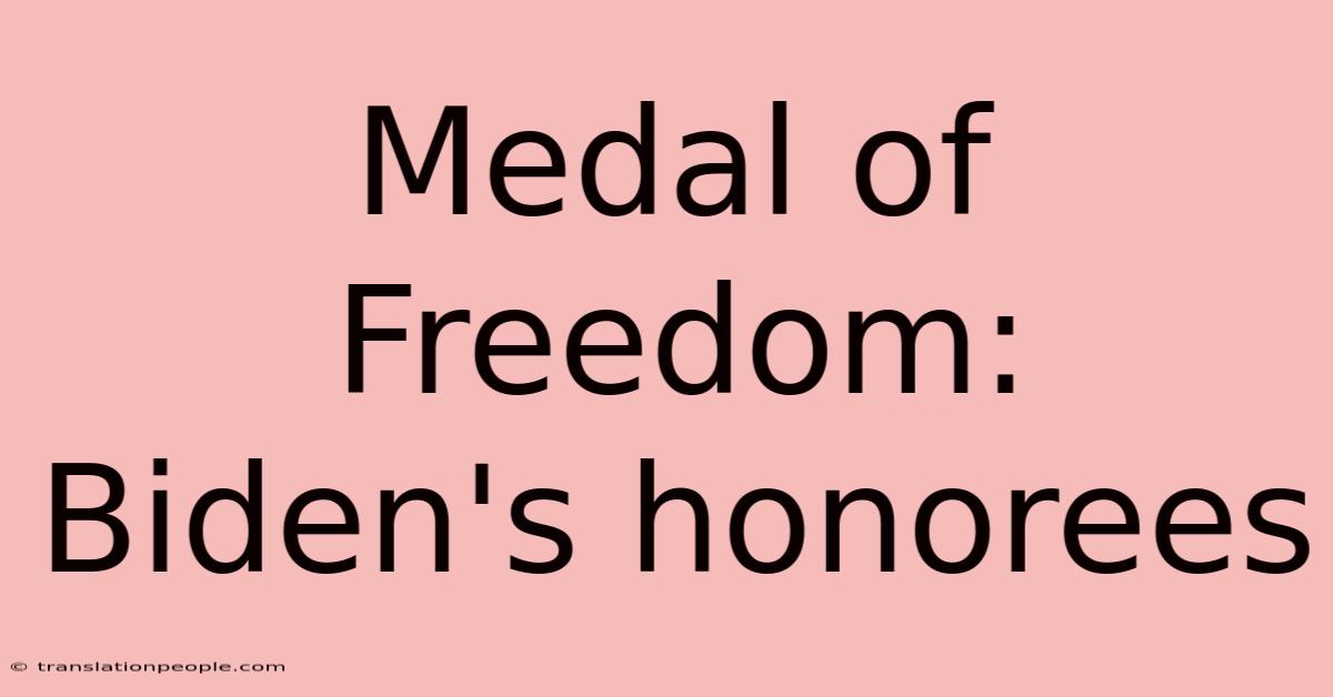 Medal Of Freedom: Biden's Honorees