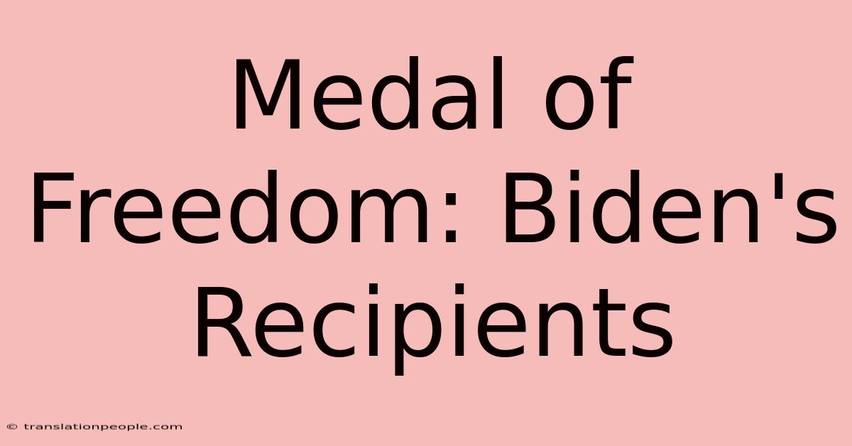 Medal Of Freedom: Biden's Recipients