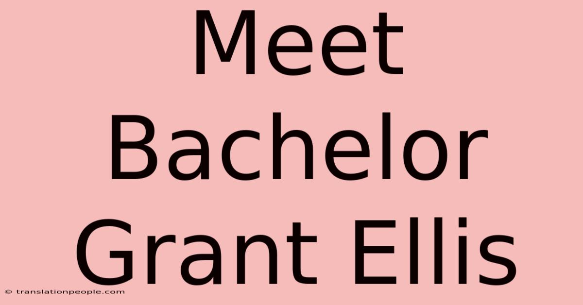 Meet Bachelor Grant Ellis