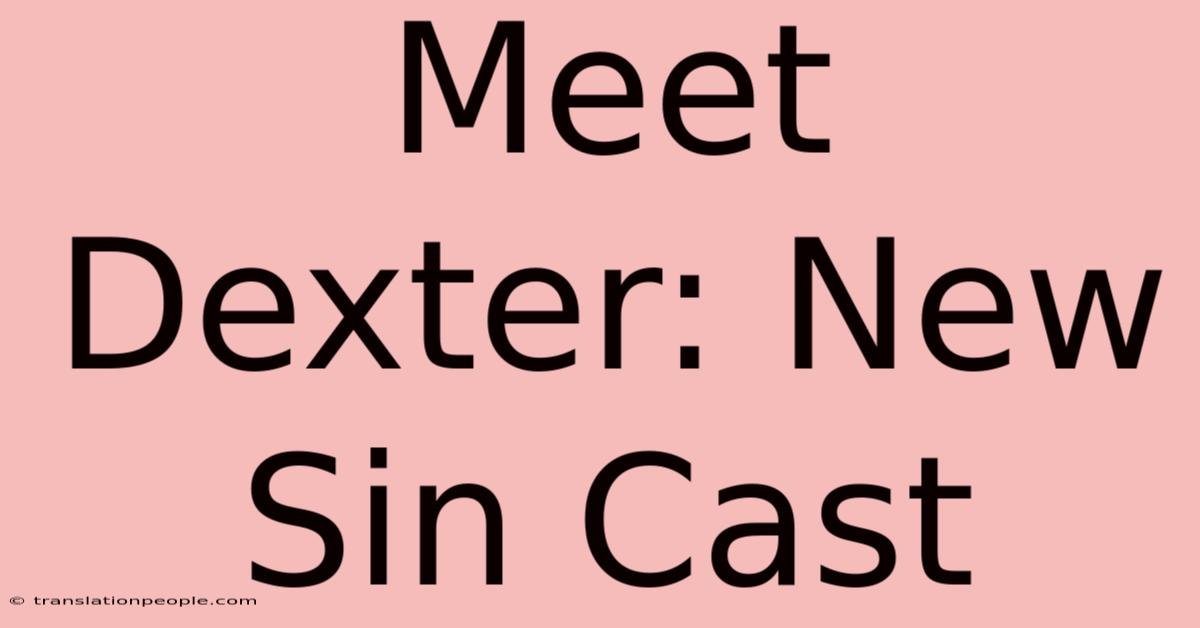 Meet Dexter: New Sin Cast