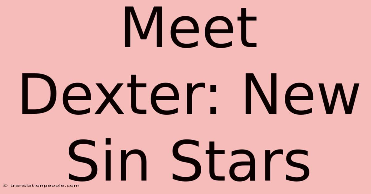 Meet Dexter: New Sin Stars