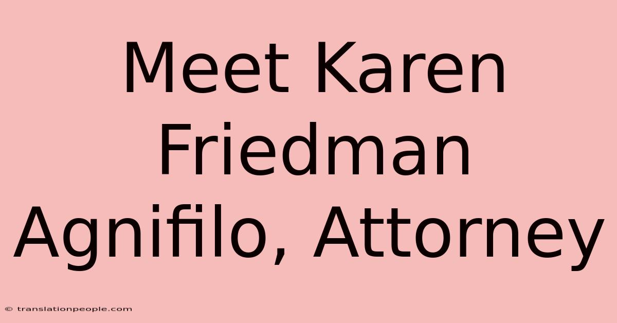 Meet Karen Friedman Agnifilo, Attorney