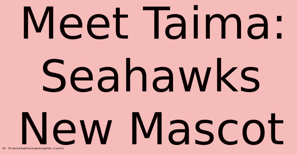 Meet Taima: Seahawks New Mascot