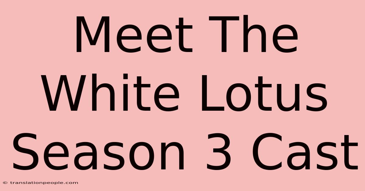 Meet The White Lotus Season 3 Cast