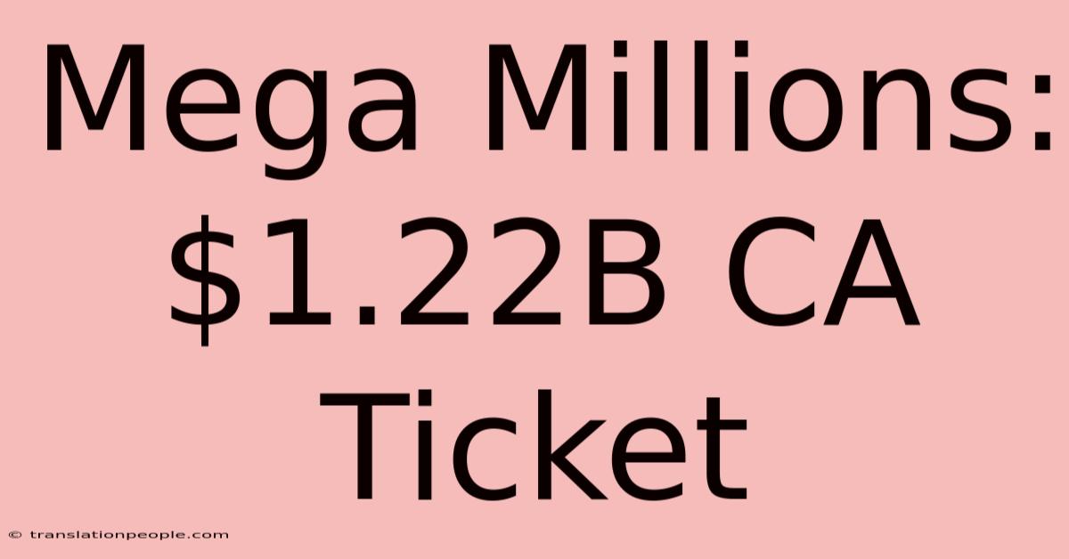 Mega Millions: $1.22B CA Ticket