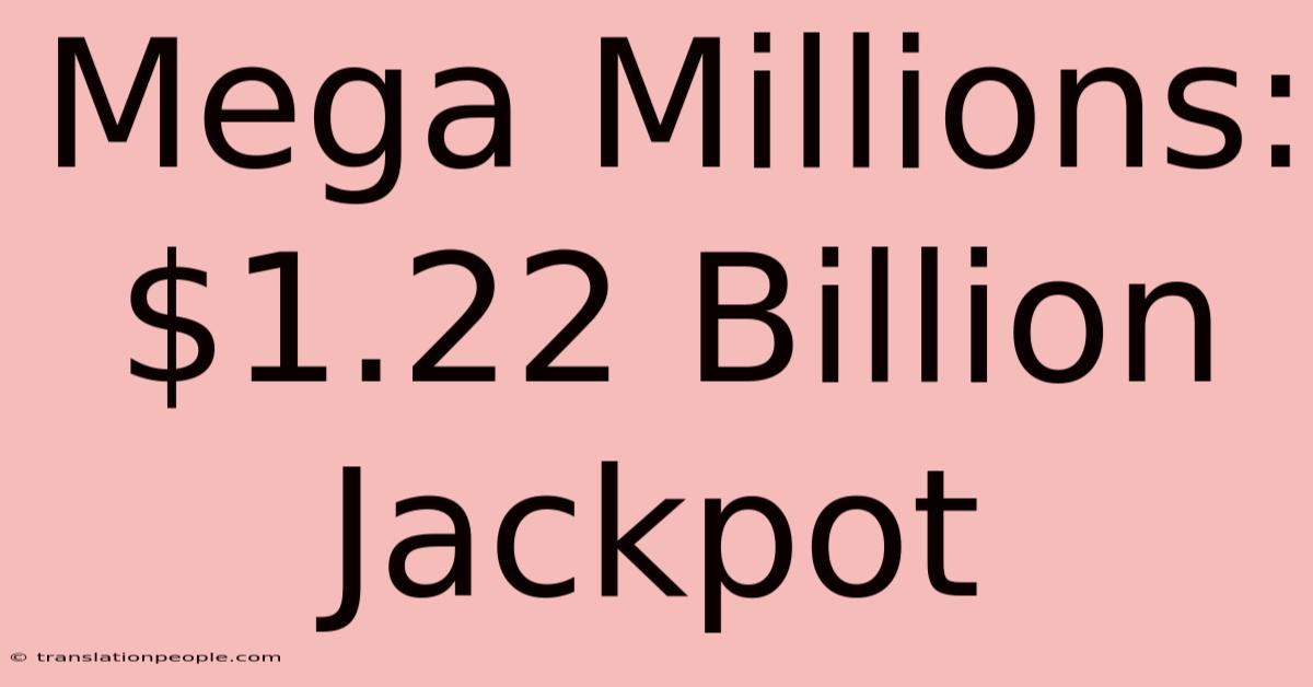 Mega Millions: $1.22 Billion Jackpot