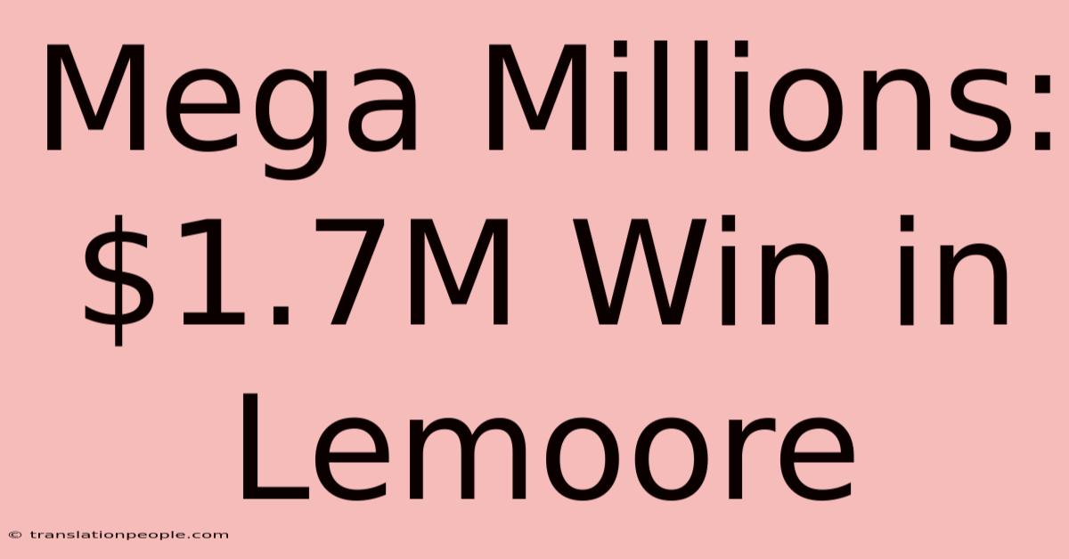 Mega Millions: $1.7M Win In Lemoore