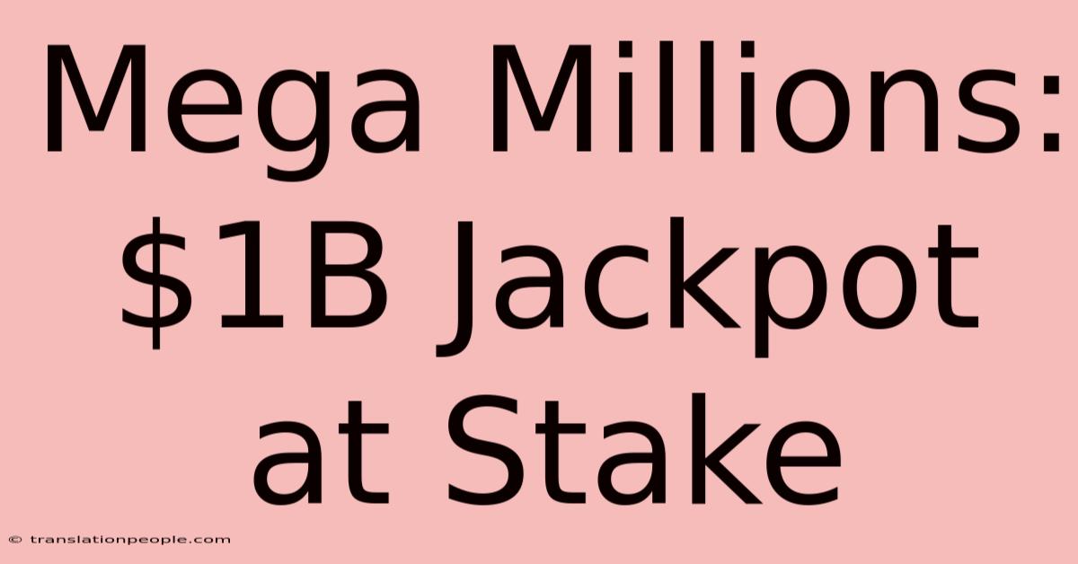 Mega Millions: $1B Jackpot At Stake