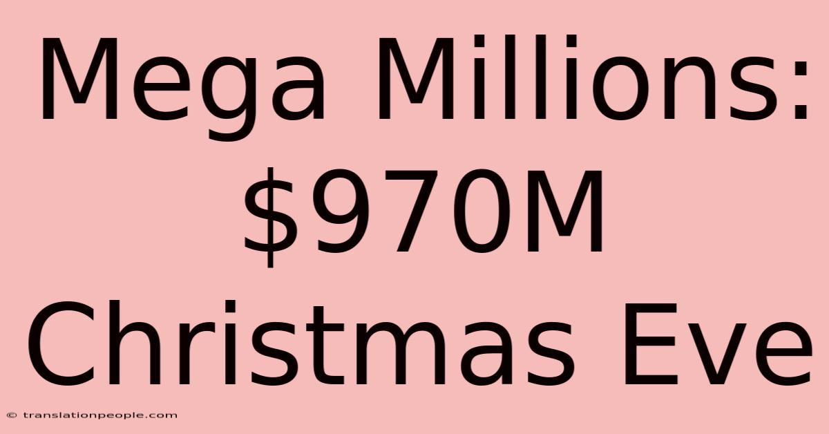 Mega Millions: $970M Christmas Eve