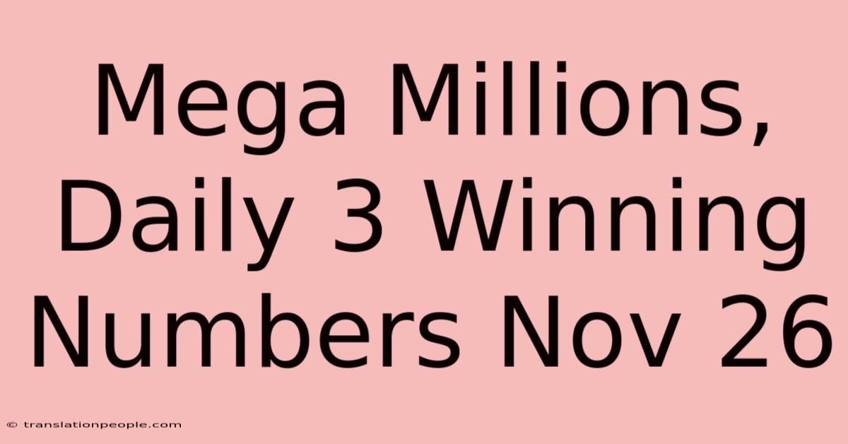 Mega Millions, Daily 3 Winning Numbers Nov 26