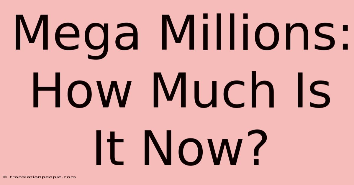 Mega Millions: How Much Is It Now?