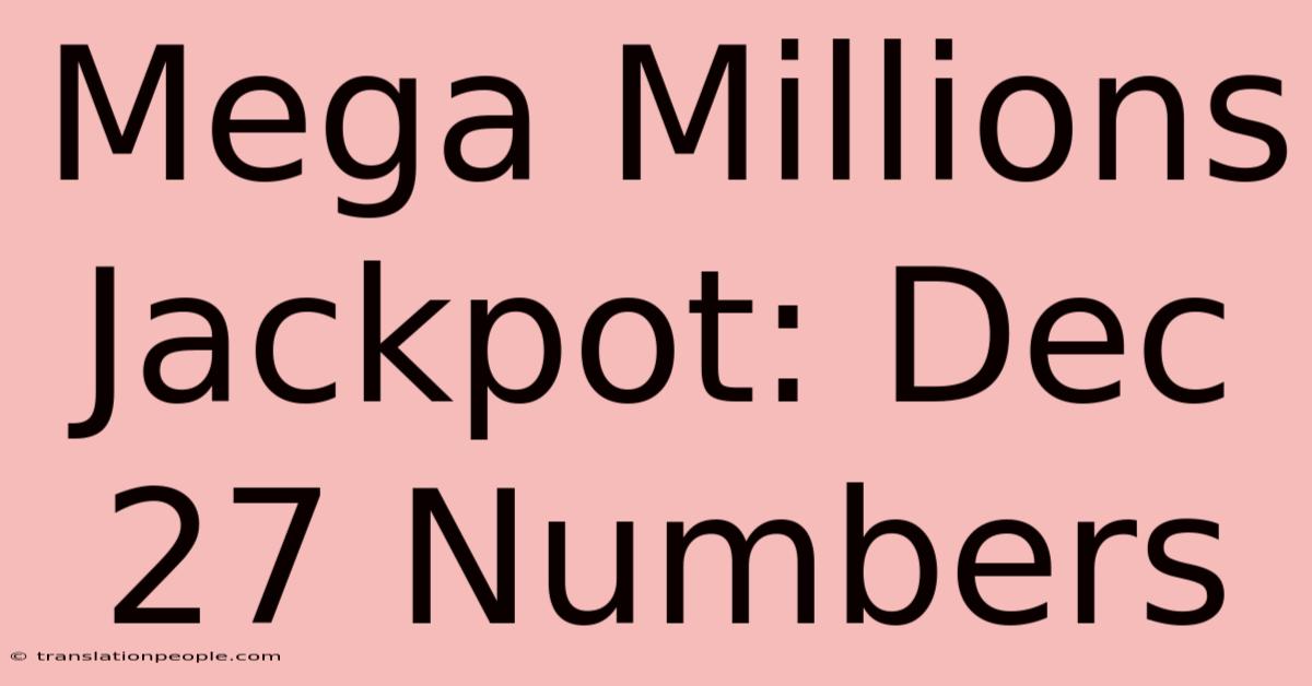 Mega Millions Jackpot: Dec 27 Numbers