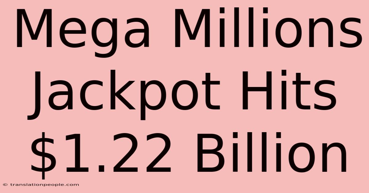 Mega Millions Jackpot Hits $1.22 Billion