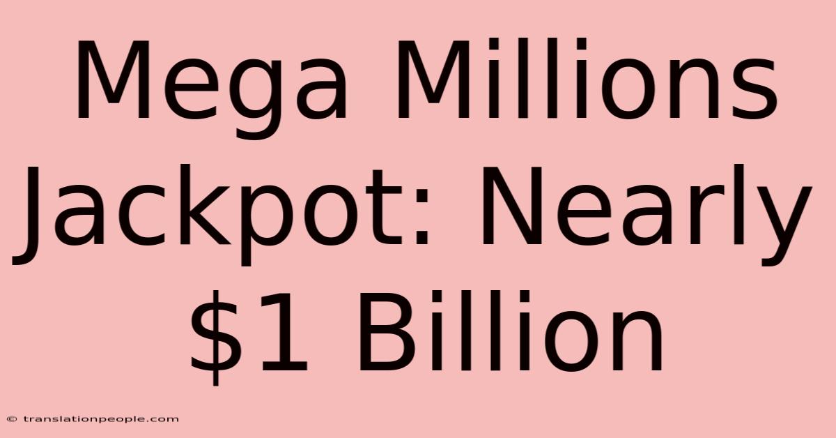 Mega Millions Jackpot: Nearly $1 Billion