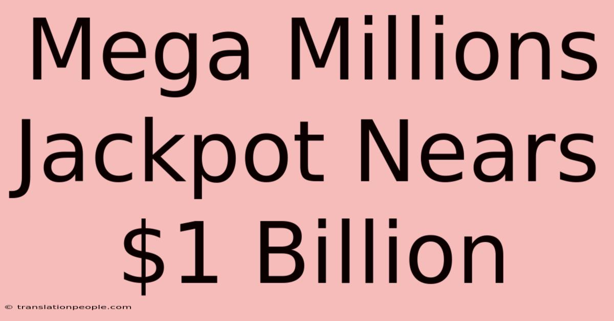 Mega Millions Jackpot Nears $1 Billion