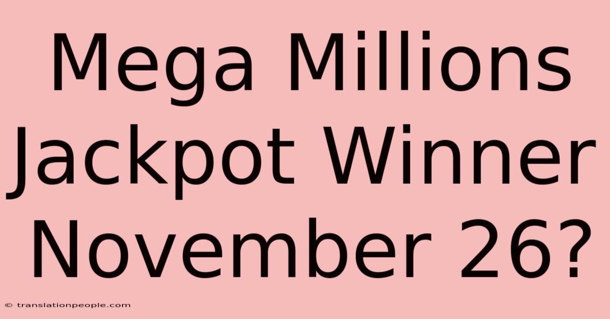 Mega Millions Jackpot Winner November 26?