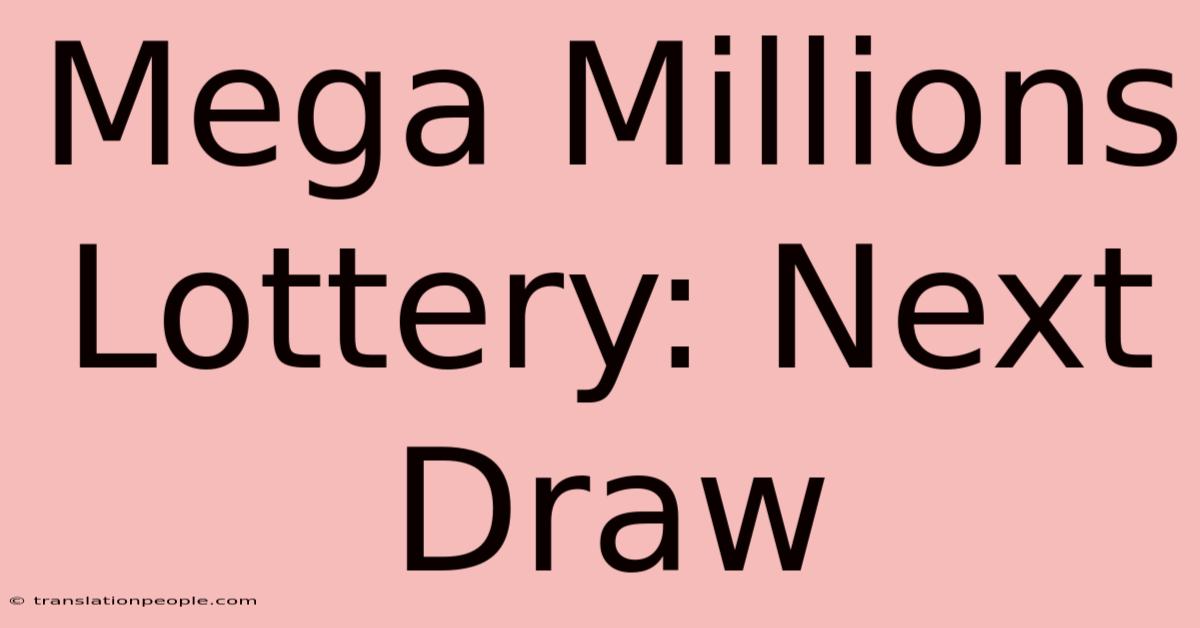 Mega Millions Lottery: Next Draw