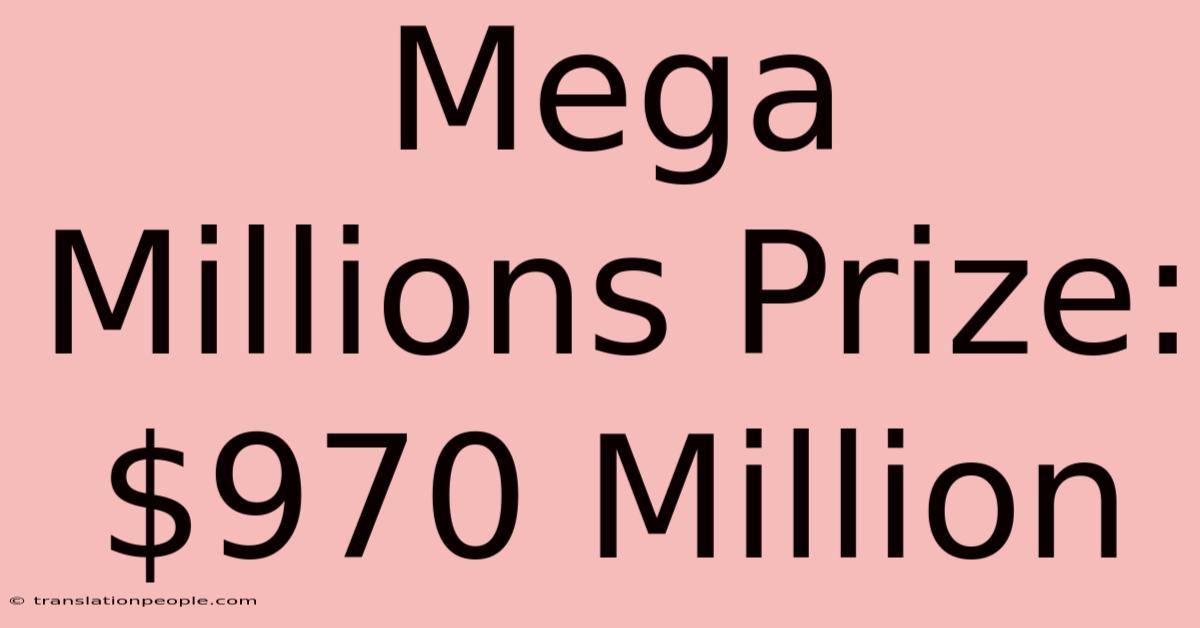 Mega Millions Prize: $970 Million