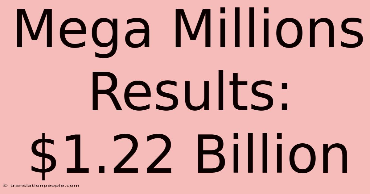 Mega Millions Results: $1.22 Billion