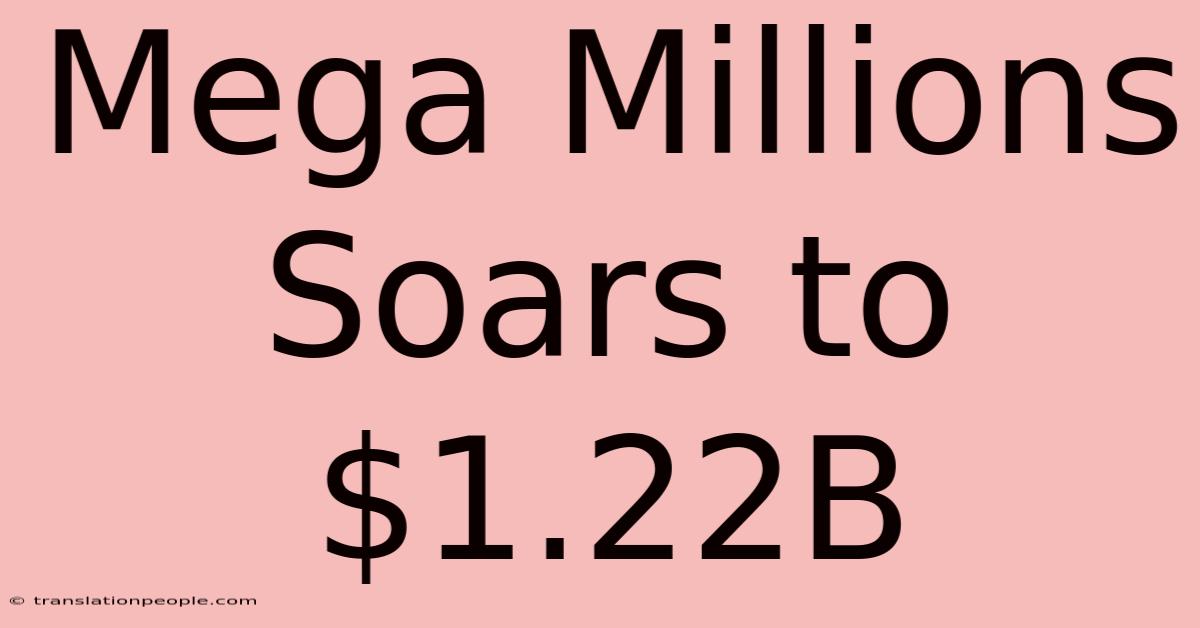 Mega Millions Soars To $1.22B