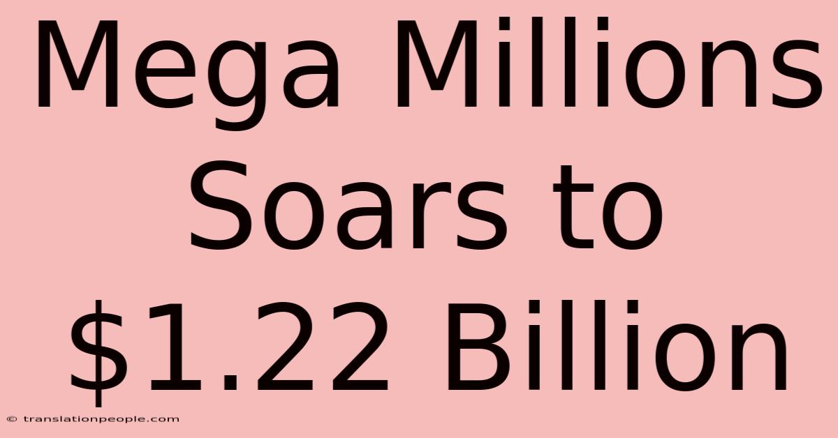 Mega Millions Soars To $1.22 Billion